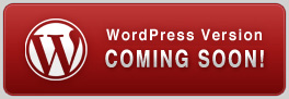 WordPress Version Coming Soon!